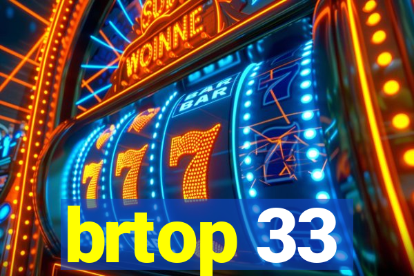 brtop 33